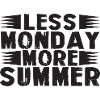 Less Monday more Summer