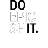 DO EPIC SHIT