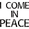 I come in peace