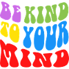 Be kind to your mind