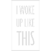 woke up like this