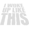 woke up like this