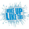 woke up like this