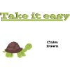 Take it easy
