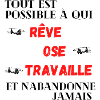 Rêve, Ose, Travaille - Inspiration/Motivation