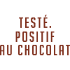 testé | positif au chocolat