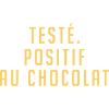 testé | positif au chocolat