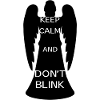 Keep calm and don't blink