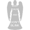 Keep calm and don't blink
