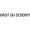 Hast du Schoki?