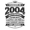 FABRIQUÉ EN 2004