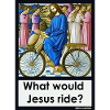 What would Jesus ride?