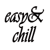 Easy & Chill