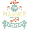 Nur echte Männer machen Töchter