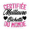 Certifiée meilleure bichette du monde