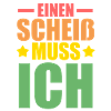 N Scheiß Muss Ich