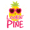 Lookin Pine Pineapple Pun