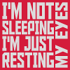 im not sleeping quote