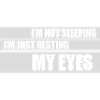 im not sleeping Quote
