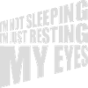 im not sleeping quote
