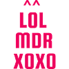 LOL MDR XOXO