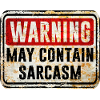 Warning May Contain Sarcasm
