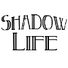 Shadow Life