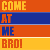 Viens à moi bro