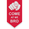 come at me bro