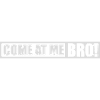 Viens à moi bro