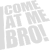 Viens à moi bro