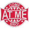 come at me bro