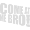 Viens à moi bro