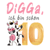 DIGGA, ich bin schon 10