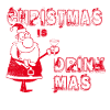 CHRISTMAS IS DRINKMAS