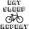 Eat, Sleep, Bike, Repeat
