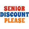 Senior Discount Please