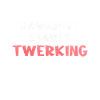 Twerking Twerk Gift