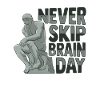 Never Skip Brain Day Philosophie
