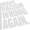 make racism wrong again