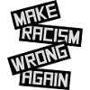 make racism wrong again