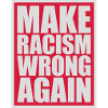 make racism wrong again
