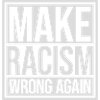 make racism wrong again