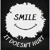 Smile it doesn't hurt