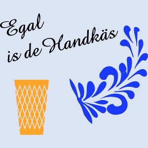 Egal is de Handkäs - Typisch Hessisch #Hessen