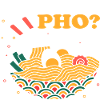What the Pho?