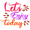 Let's enjoy today