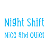 Travail de nuit, ont-ils dit