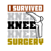 I Survived Knee Surgery