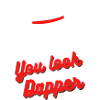 You Look Dapper
